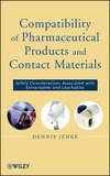 Compatibility of Pharmaceutical Solutions and Contact Materials. Safety Assessments of Extractables and Leachables for Pharmaceutical Products