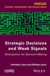 Strategic Decisions and Weak Signals. Anticipation for Decision-Making