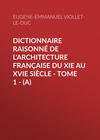 Dictionnaire raisonné de l'architecture française du XIe au XVIe siècle - Tome 1 - (A)