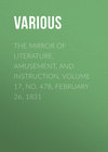 The Mirror of Literature, Amusement, and Instruction. Volume 17, No. 478, February 26, 1831