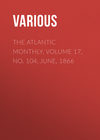 The Atlantic Monthly, Volume 17, No. 104, June, 1866