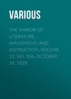 The Mirror of Literature, Amusement, and Instruction. Volume 12, No. 336, October 18, 1828