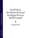 Geoff Hurst, the Hand of God and the Biggest Rows in World Football