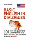 Basic English in Dialogues. 100 Common Questions and Answers Used by Native English Speakers at Home + Audio
