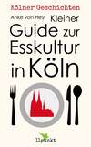 Kleiner Guide zur Esskultur in Köln