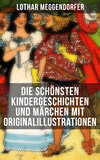 Die schönsten Kindergeschichten und Märchen mit Originalillustrationen