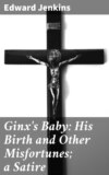 Ginx's Baby: His Birth and Other Misfortunes; a Satire