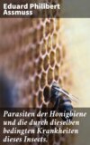 Parasiten der Honigbiene und die durch dieselben bedingten Krankheiten dieses Insects.