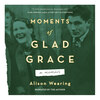 Moments of Glad Grace - A Memoir (Unabridged)