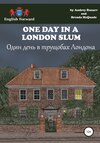 One day in a London slum. Один день в трущобах Лондона