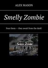 Smelly Zombie. Fear them – they await from the dark!