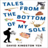 Tales from the Bottom of My Sole - Essential Prose, Book 182 (Unabridged)
