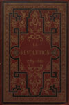 La Revolution 1789-1882 : P. 1 = Революция 1789-1882 : Часть 1