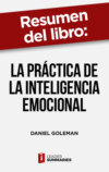 Resumen del libro "La práctica de la inteligencia emocional" de Daniel Goleman