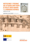 Instituciones y personas que actuaron como puente de enlace entre Navarra y la Monarquía hispánica (siglos XVI a XIX)