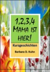 1,2,3,4, Mama ist hier!!