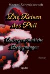 Die Reisen des Phil - Außergewöhnliche Begegnungen