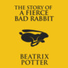 The Story of a Fierce Bad Rabbit (Unabridged)
