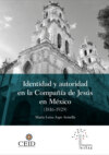 Identidad y autoridad en la compañía de Jesús en México (1816-1929)