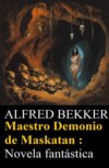 Maestro Demonio de Maskatan : Novela fantástica