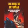 Чуждые силы. Рассказы латиноамериканских писателей / Las Fuerzas Extranas. Cuentos de los Escritores Latinoamericanos