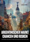 Argentinischer Markt:  Chancen und Risiken