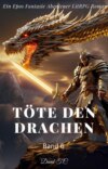 Töte den Drachen:Ein Epos Fantasie Abenteuer LitRPG Roman(Band 6)
