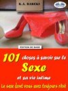 101 Choses À Savoir Sur Le Sexe Et Sa Vie Intime