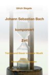 Johann Sebastian Bach komponiert Zeit