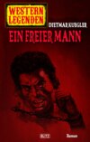 Western Legenden 44: Ein freier Mann