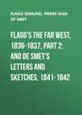 Flagg's The Far West, 1836-1837, part 2; and De Smet's Letters and Sketches, 1841-1842 - Flagg Edmund
