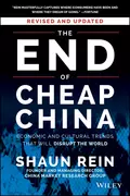 The End of Cheap China, Revised and Updated. Economic and Cultural Trends That Will Disrupt the World - Shaun  Rein