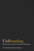 UnBranding. 100 Branding Lessons for the Age of Disruption - Scott  Stratten