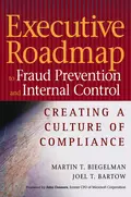 Executive Roadmap to Fraud Prevention and Internal Control. Creating a Culture of Compliance - Martin Biegelman T.