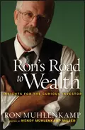 Ron's Road to Wealth. Insights for the Curious Investor - Ron  Muhlenkamp