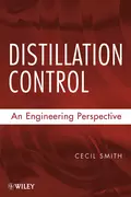 Distillation Control. An Engineering Perspective - Cecil Smith L.