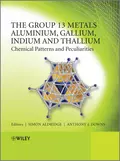 The Group 13 Metals Aluminium, Gallium, Indium and Thallium. Chemical Patterns and Peculiarities - Downs Anthony J.