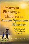 Treatment Planning for Children with Autism Spectrum Disorders. An Individualized, Problem-Solving Approach - Chedd Naomi