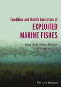 Condition and Health Indicators of Exploited Marine Fishes - Josep Lloret