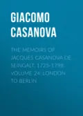 The Memoirs of Jacques Casanova de Seingalt, 1725-1798. Volume 24: London to Berlin - Giacomo Casanova
