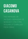 The Memoirs of Jacques Casanova de Seingalt, 1725-1798. Volume 27: Expelled from Spain - Giacomo Casanova