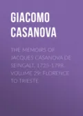 The Memoirs of Jacques Casanova de Seingalt, 1725-1798. Volume 29: Florence to Trieste - Giacomo Casanova