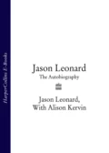 Jason Leonard: The Autobiography - Jason  Leonard