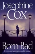 Born Bad - Josephine  Cox