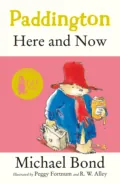 Paddington Here and Now - Michael  Bond