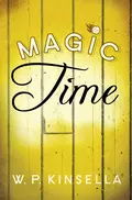 Magic Time - W. Kinsella P.