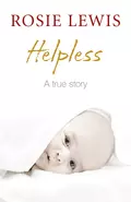 Helpless: A True Short Story - Rosie  Lewis