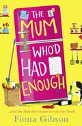 The Mum Who’d Had Enough: A laugh out loud romantic comedy perfect for fans of Why Mummy Drinks - Fiona  Gibson