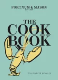 The Cook Book: Fortnum & Mason - Tom Bowles Parker