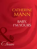 Baby, I'm Yours - Catherine Mann